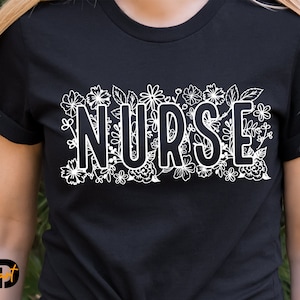 Nurse SVG, Floral Nurse svg, Flower Nurse svg, Nurse Mode svg, Nurse life svg, Flowers svg,Cricut svg, Nurse Shirt,Nursing Life, CNA svg