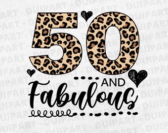 Leopard 50 and Fabulous svg,Fabulous svg,50th Birthday svg,Birthday svg,Heart svg,Cricut,Happy Birthday svg,Fifty years svg,50 Birthday svg