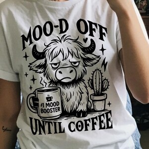 Funny Highland Cow Coffee SVG PNG – Moo-d Off Until Coffee Shaggy Cow Sublimation Design, Cute Western Cow Cricut Cut File