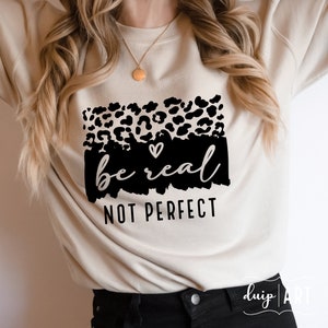 Be Real Not Perfect SVG,Positive svg,Motivational Svg,Mama svg,Inspirational svg,Worthy Svg,Perfectly Imperfect svg,Cricut svg,Self Love svg