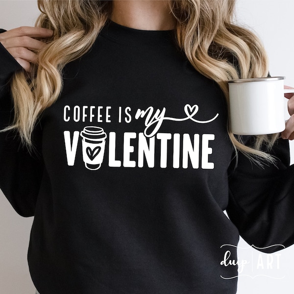 Coffee Is My Valentine SVG, Valentine svg, Valentine's Day svg, Coffee svg, Love svg, Funny Valentine svg, Love Coffee svg,Teacher Valentine