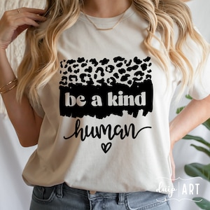 Be A Kind Human SVG, Inspirational Svg, Positive Quote Svg, Teacher Mode, Kindness, Cricut,Motivational Svg, Kind Saying Svg, Positive Shirt