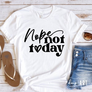 Nope Not Today SVG, Mama Life svg, Funny Mom svg, Tired svg, Sarcastic Shirt svg, Sassy svg, Not Adulting Today svg,Mama Mode svg,Mom Shirt