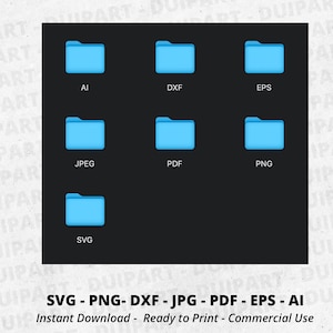 May include: A black background with blue folder icons representing different file formats: AI, DXF, EPS, JPEG, PDF, PNG, and SVG. The text "SVG - PNG - DXF - JPG - PDF - EPS - AI" is below the icons, and the text "Instant Download - Ready to Print - Commercial Use" is below that.