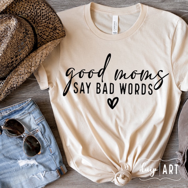 Good Moms Say Bad Words SVG, Say Good Words, Mom Mode svg, Contrarian Mom,Mom Vibes Svg,Mama shirt, Sarcasti Mom, Fur Mama svg, Cricut svg