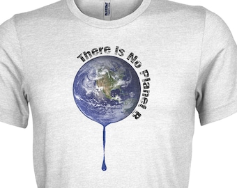 There is no Planet B - Earth Day and Environment T-shirt.  Mens, Ladies & kids all sizes