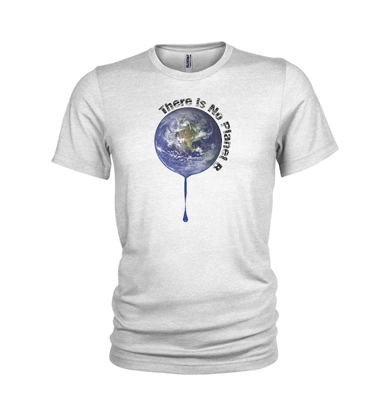 There Is No Planet B T-Shirt Earth Day Environmental Shirt There Is No Planet B T-Shirt Earth Day Environmental Shirt
