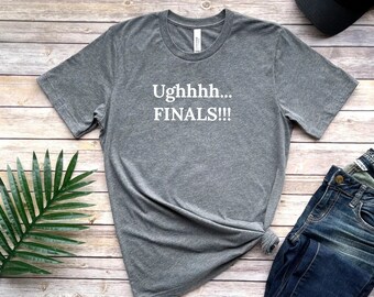 Ugh Finals Grappig T-shirt, Grappig Unisex Shirt, Afstuderen Student Gift, Grappige Leraar Shirt, Finals Shirt, Teacher Gift