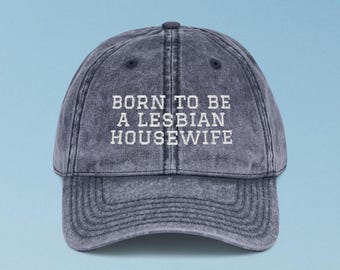 Born To Be A Lesbian Housewife - Embroidered Hat - Vintage Style
