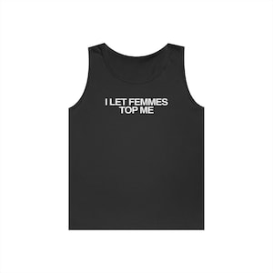 Unisex Heavy Cotton Tank Top - I Let Femmes Top Me, Lesbian Tank Top, Lesbian History, Lesbian Visibility, Femme Lesbian, Masc Lesbian