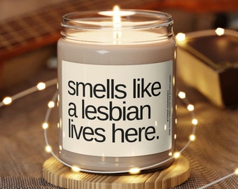 Scented Soy Candle, 9oz - Smells Like a Lesbian Lives Here - Gift Candle - LGBT Gift Candle - Lesbian Candle - Lesbian Gift - Vegan Candle