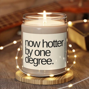 Scented Soy Candle 9oz - Now Hotter By One Degree - Graduation Gift, Graduation Candle, College Grad, Phd Graduation, Masters Graduation