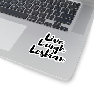 100% Vinyl Sticker - Live Laugh Lesbian Sticker - Lesbian Sticker - Funny Sticker - LGBT Sticker