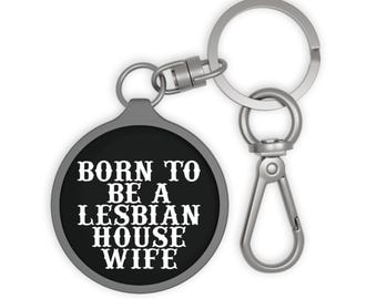 Lesbian Keychain - Born To Be A Lesbian Housewife - Lesbian Keyring, Lesbian Carabiner, WLW, Sapphic, Gifts, Flagging, Culture, History