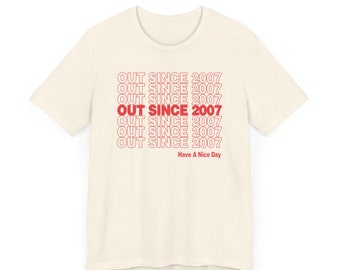 Out Since 2007, Unisex T-Shirt, LGBT Pride, Lesbian Coming Out, Gay Coming Out, Coming Out Shirt, WLW, Sapphic, Pride Shirt, Pride Gifts WLW