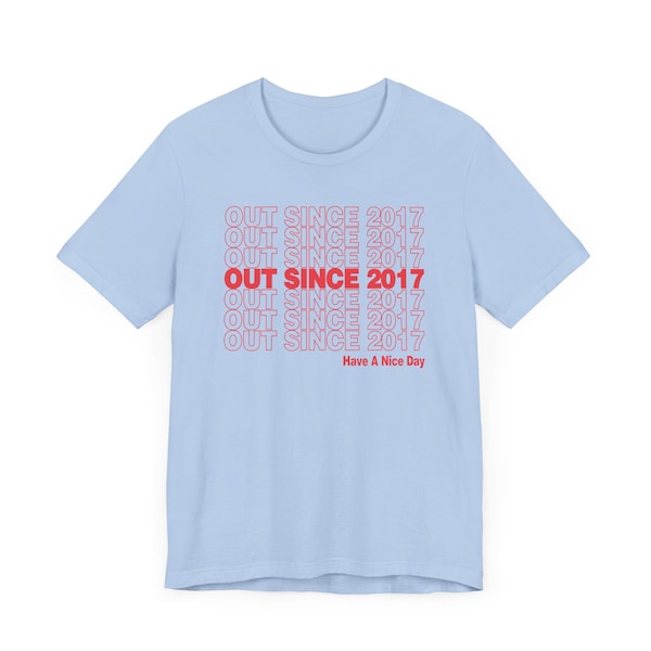 Out Since 2017, Unisex T-Shirt, LGBT Pride, Lesbian Coming Out, Gay Coming Out, Coming Out Shirt, WLW, Sapphic, Pride Shirt, Pride Gifts WLW