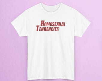 Unisex Heavy Cotton Tee - Homosexual Tendencies - Homosexual shirt, Gay Shirt, lesbian Shirt, Gay gifts, Lesbian Gifts, LGBT, Reclaim words