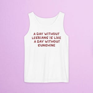 Unisex Comfort Colors Tank Top - Lesbisch, schwul, Ein Tag ohne Lesben ist wie ein Tag ohne Sonnenschein, LGBTQ, Pride Tank