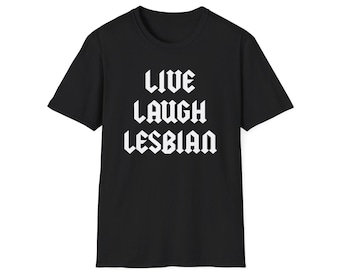Unisex Softstyle T-Shirt - Live Laugh Lesbian Shirt, WLW Shirt, Lesbian Shirt, Sapphic Shirt, WLW Gifts, Funny Lesbian Shirt