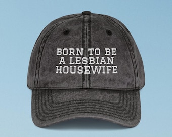 Born To Be A Lesbian Housewife - Embroidered Hat - Vintage Style