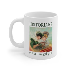 Ceramic Mug 11oz - Lesbian Gal Pal Mug - Funny Lesbian Mug, lesbian decor, lesbian history, sapphic mug, sapphic decor, lesbian gifts