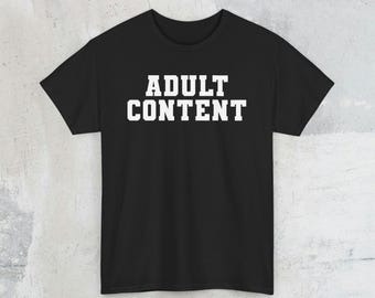 Unisex Cotton Tee - Funny Tee, Adult Content, Funny, Parody, Adult Content Shirt, Adult Content Tee UK