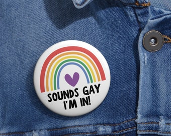 Buttons - LGBT Button - LGBT Badge - Lesbian Button, Gay Button, Sounds Gay I'm In, Lesbian Gifts, Gay Gifts, Sapphic, WLW,