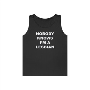 Unisex Heavy Cotton Tank Top - Nobody Knows I&#39;m a Lesbian, Lesbian Tank Top, Lesbian History, Lesbian Visibility, Funny Lesbian Tank