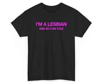 Unisex Cotton Tee - I'm a Lesbian, and so Can You! - Funny Lesbian Shirt, Funny WLW Shirt, Lesbian Visibility Lesbian Culture Lesbian Gifts