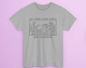 Unisex Cotton Tee - All The Cool Girls Are Lesbians - Sapphic, Sappho Shirt, Lesbian Shirt, WLW Shirt, Funny Lesbian Shirt, LGBT