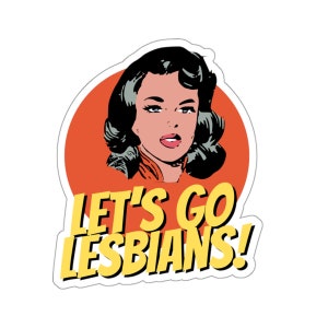 Vinyl Sticker - Let&#39;s Go Lesbians! - Lesbian Sticker, Pride Sticker, Equality Sticker, Pride Month Funny Sticker WLW Sticker Sapphic Sticker