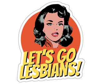 Vinyl Sticker - Let's Go Lesbians! - Lesbian Sticker, Pride Sticker, Equality Sticker, Pride Month Funny Sticker WLW Sticker Sapphic Sticker