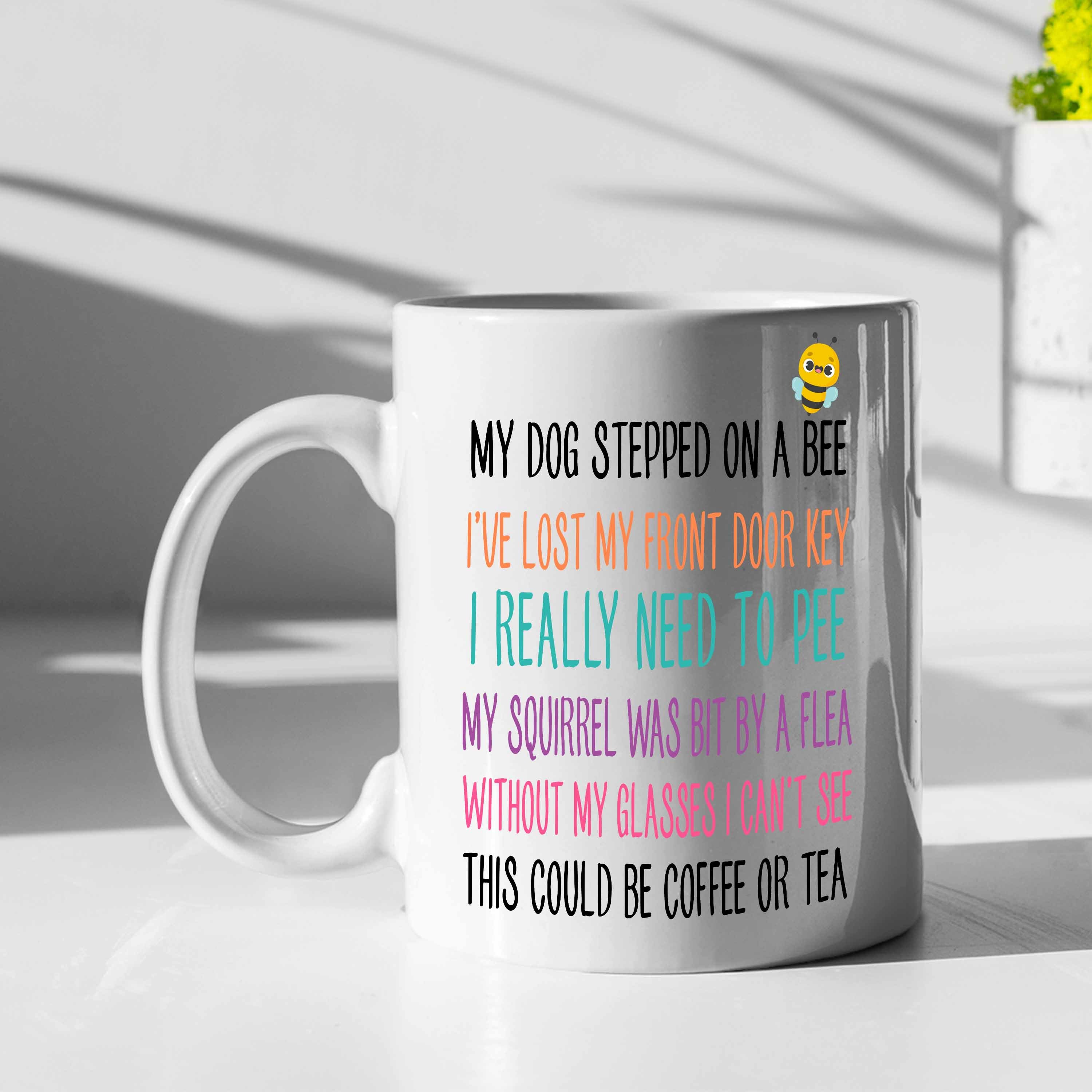 My Dog Stepped on A Bee Funny Coffee Mug Gift for Birthday -  Canada