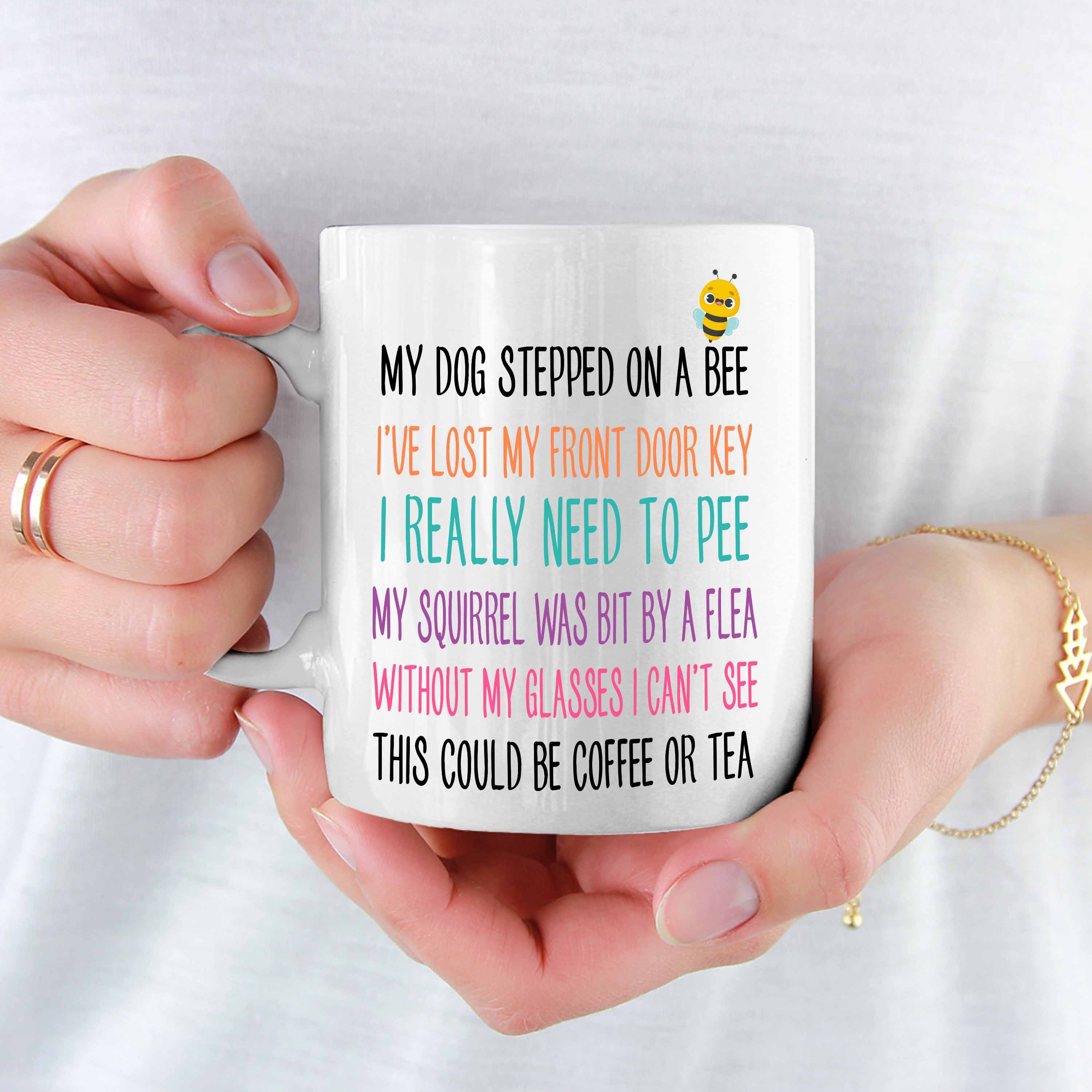 My Dog Stepped on A Bee Funny Coffee Mug Gift for Birthday -  Canada