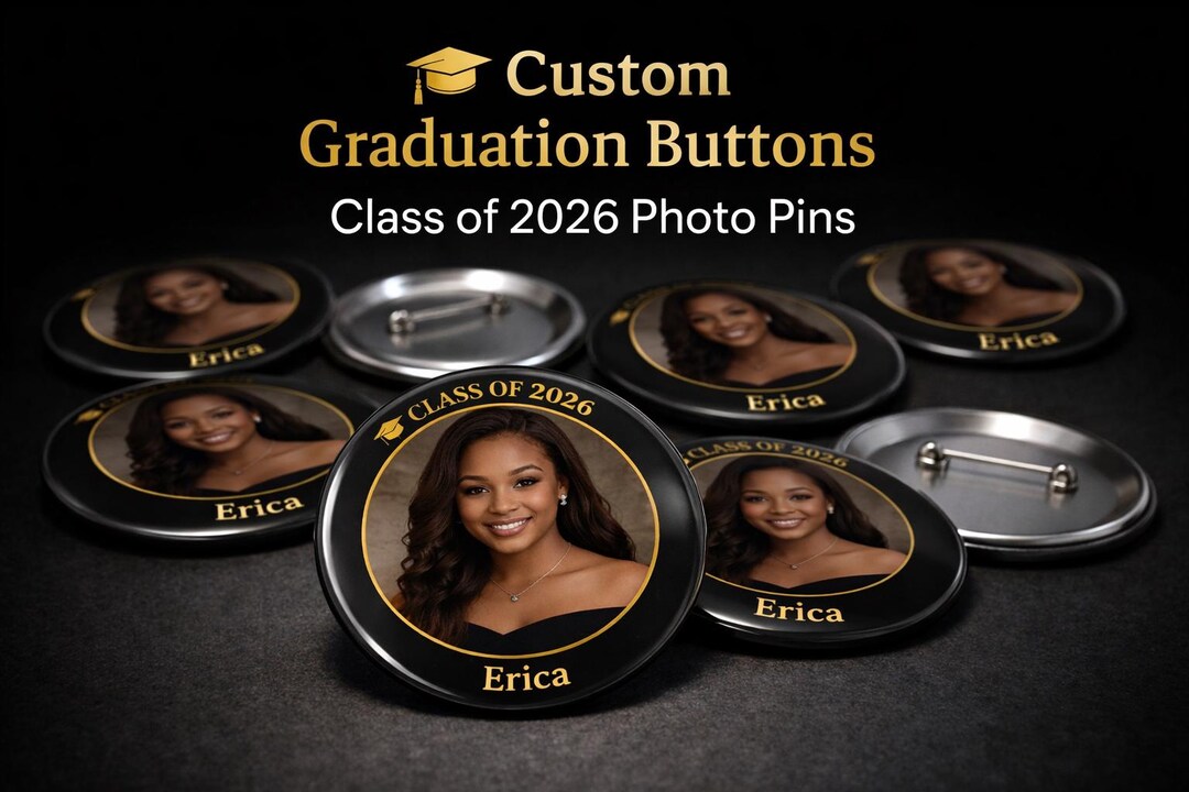 Custom Graduation Buttons | Class of 2026 Photo Pins | Personalized ...