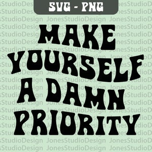 Torne-se uma maldita prioridade Svg, amor próprio Svg, letras onduladas Svg, prioridade Svg, autocuidado Svg, citações positivas Svg, download digital