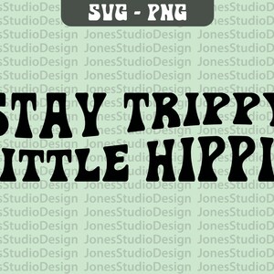 Stay Trippy Little Hippie Svg, Positive Svg, Wavy Letters Svg, Retro Svg, Hippie Svg, Little Hippie Svg, Svg Cut File, Digital Download