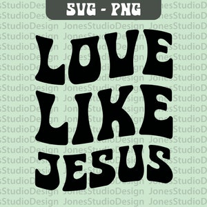 Love Like Jesus Svg, Jesus Svg, Wavy Letters Svg, Retro Svg, Inspiration Svg, Positive Vibes Svg, Svg Cut File, Silhouette, Digital Download