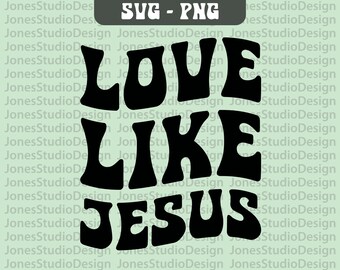 Love Like Jesus Svg, Jesus Svg, Wavy Letters Svg, Retro Svg, Inspiration Svg, Positive Vibes Svg, Svg Cut File, Silhouette, Digital Download
