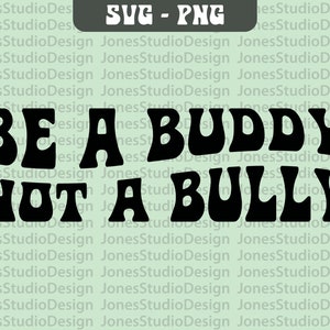 Be a Buddy Not a Bully Svg, Stop Bullying Svg, Wavy Letter Svg, Anti Bullying Svg, Svg Cut File, Retro Svg, Positivity Svg, Digital Download