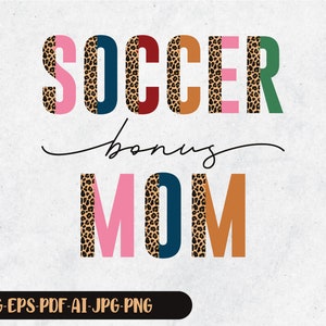 Soccer Bonus Mom Svg, Leopard Svg, Soccer Player Svg, Sports Mom Svg, Half Leopard Svg, Soccer Svg, Cricut, Svg Cut File, Digital Download