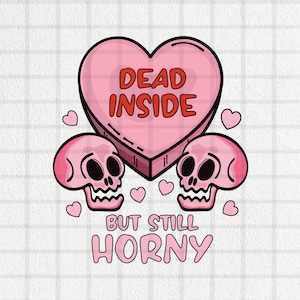 Dead Inside But Horny Svg, Horny Svg, Heart Svg, Skeleton Svg, Valentines Day Svg, Dead Inside Svg, Cricut, Svg Cut File, Digital Download