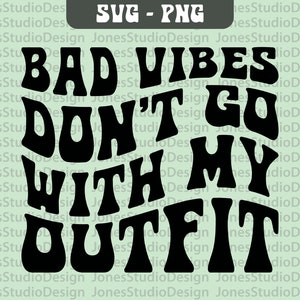 Las malas vibraciones no van con mi atuendo Svg, Good Vibes Only Svg, Wavy Letters Svg, Positivity Svg, Retro Svg, Svg Cut File, Digital Download