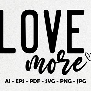 Love More Svg, Valentinstag Svg, Love Svg, Herz Svg, Love Quote Svg, Love Heart Svg, Valentinstag Svg, Svg Cut Datei, Digitaler Download