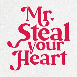 Mr. Steal Your Heart SVG, Valentine Svg, Love Svg, Heart Svg, Cricut, Valentine Cut File, Silhouette, Svg Cut File, Digital Download