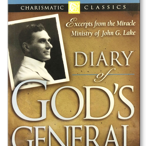 Diary of God's General - John G Lake