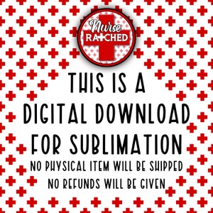 K&ouml;nnte beinhalten: Ein digitaler Download f&uuml;r die Sublimation mit einem wei&szlig;en Hintergrund und einem roten Kreuzmuster sowie dem Text "Nurse Ratched" in einem roten Kreis mit einem wei&szlig;en Kreuz. Der Text "This is a Digital Download for Sublimation" ist in schwarzer Schrift. Der Text "No Physical Item Will Be Shipped" und "No Refunds Will Be Given" ist in schwarzer Schrift.