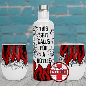 May include: A set of three stainless steel tumblers with a black and red flame design. The tumblers have a white background and the text "This Shit Calls For A Bottle" is printed on the larger tumbler. The smaller tumblers have a red and black flame design. The larger tumbler also has a red and white sticker with the text "Nurse Ratched" and a red cross.
