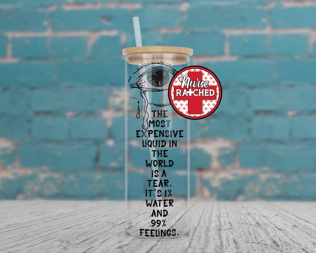 The Most Expensive Liquid in the World is A Tear, Glass Tumbler Design, Glass Tumbler, PNG, Sub