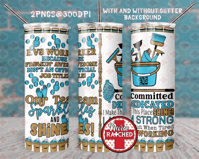 May include: A white tumbler with a design for Environmental Services (EVS) workers. The design includes cleaning tools, bubbles, and text that reads "EVS Worker" and "Our Team Sparkles and Shines!"
